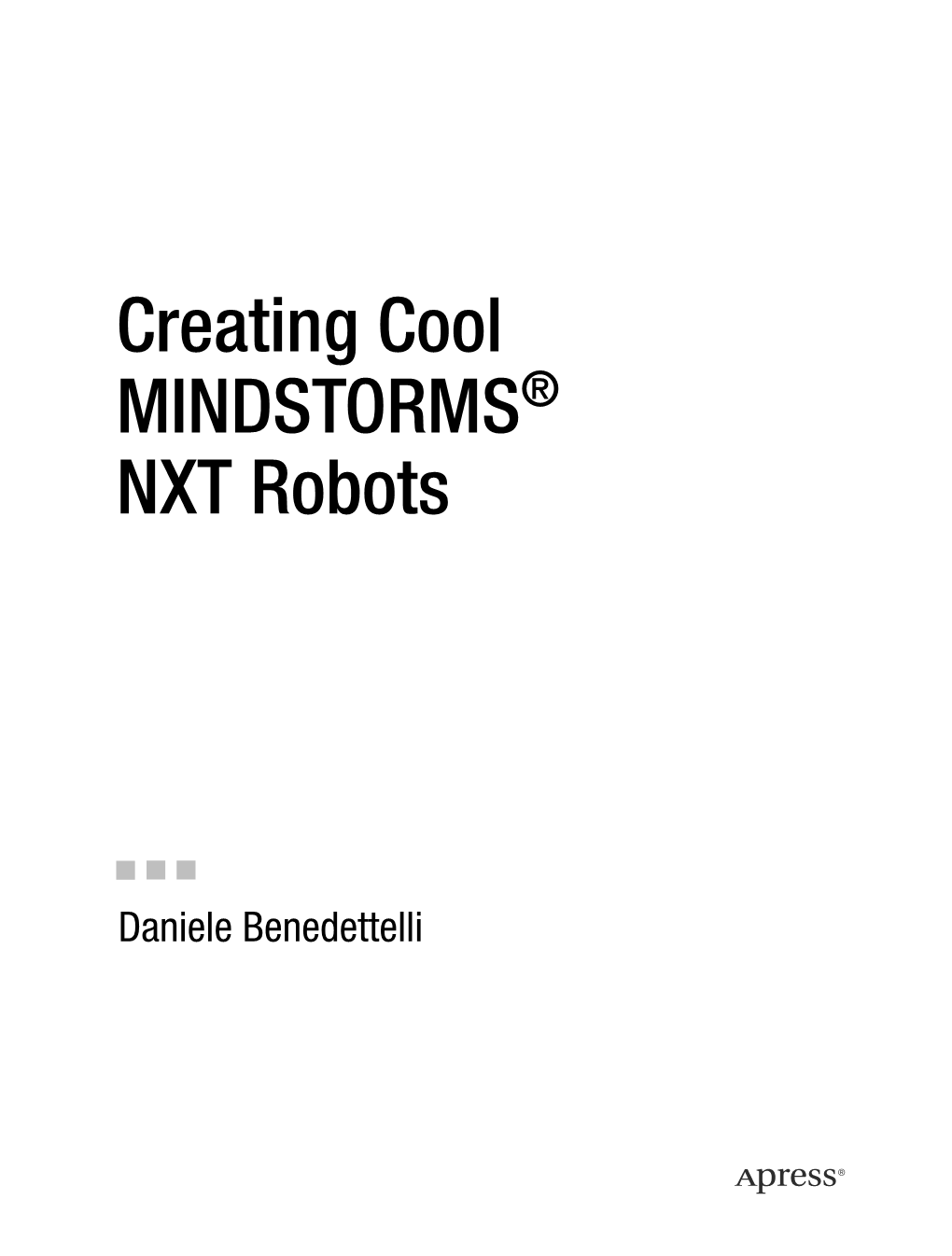 Creating Cool MINDSTORMS NXT Robots