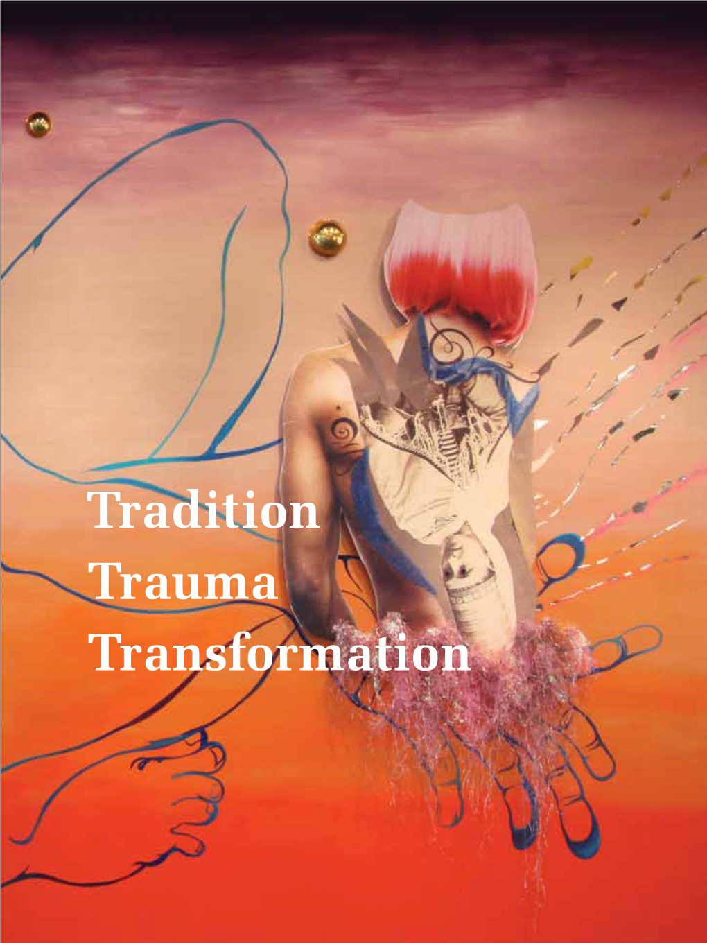 Tradition Trauma Transformation Tradition Trauma Transformation N Alini M Alani Unity Installation View, in Diversity,2003