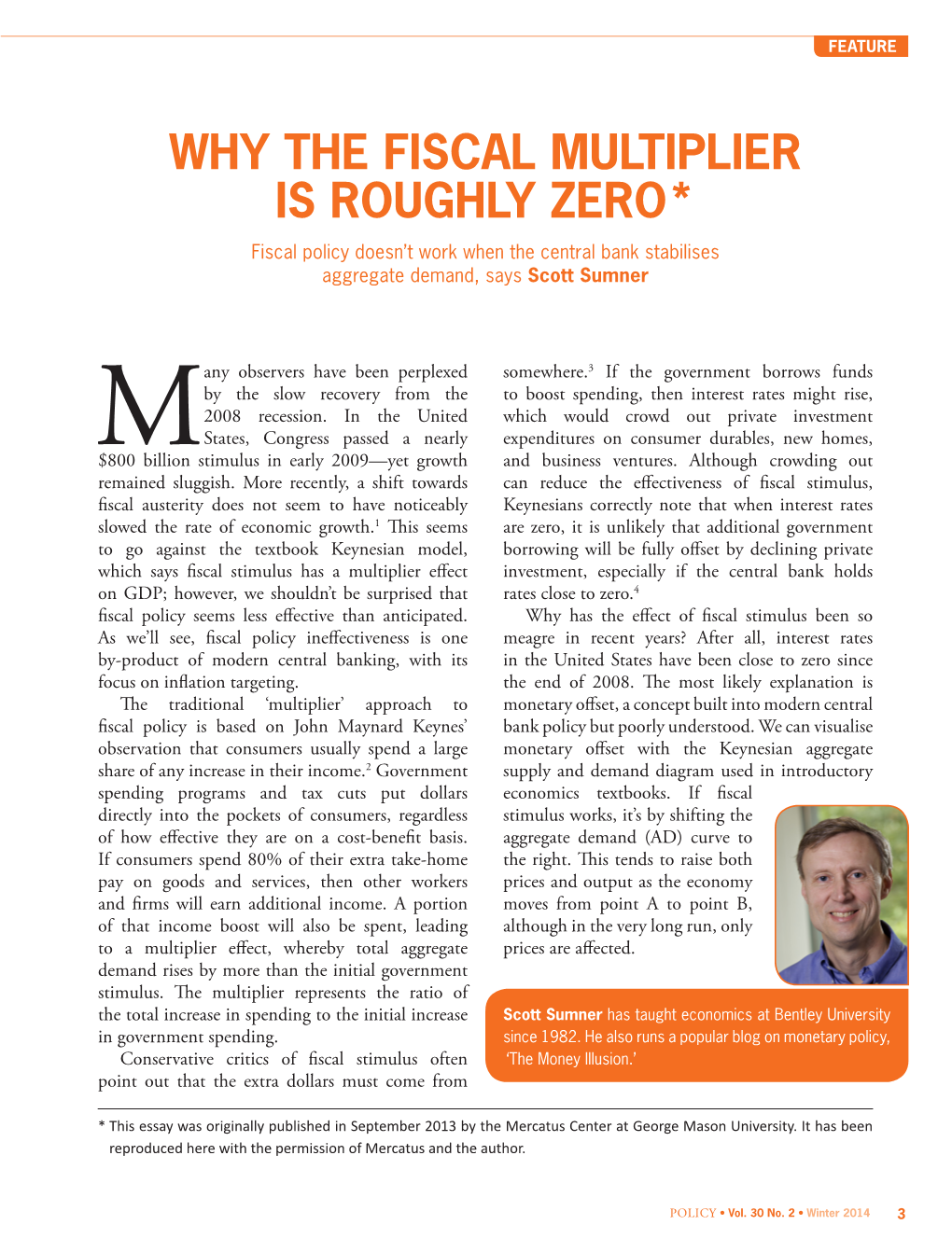 WHY the FISCAL MULTIPLIER IS ROUGHLY ZERO* Fiscal Policy Doesn’T Work When the Central Bank Stabilises Aggregate Demand, Says Scott Sumner