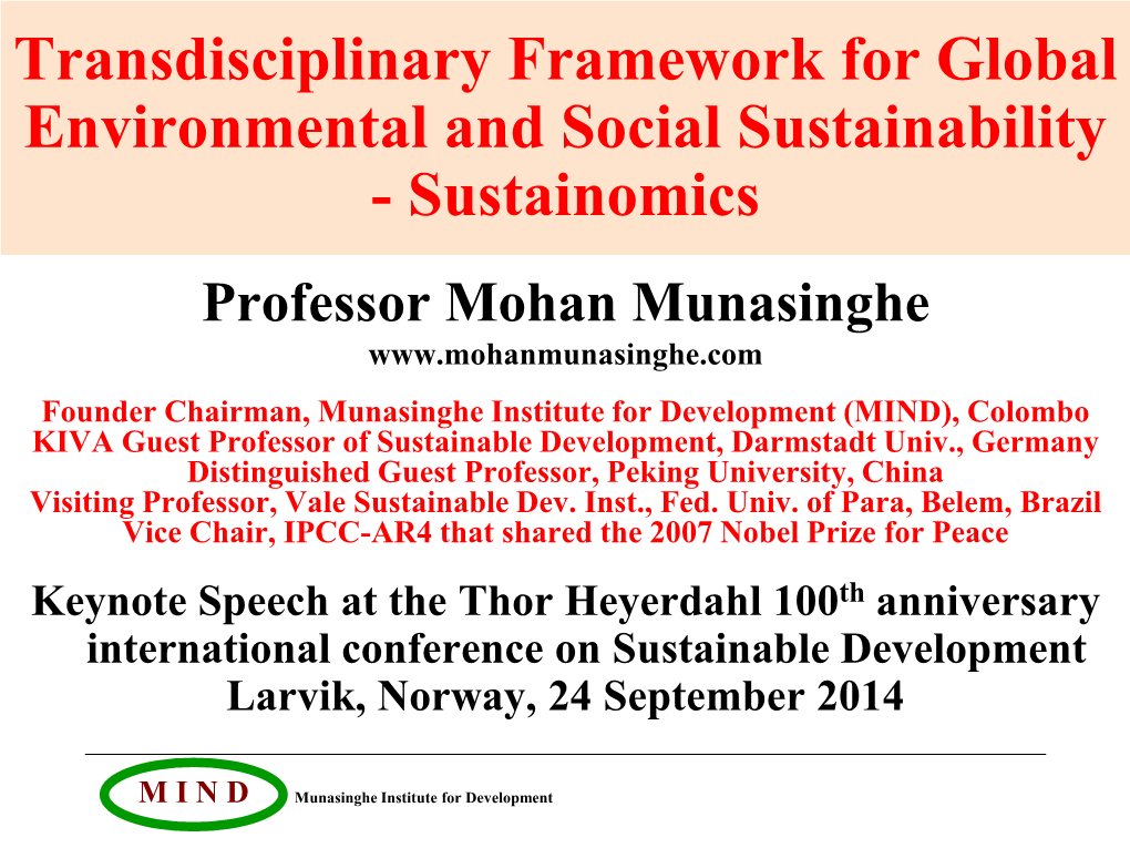 Transdisciplinary Framework for Global Environmental and Social Sustainability - Sustainomics Professor Mohan Munasinghe