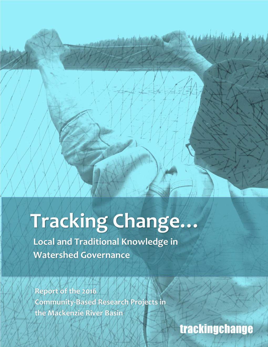 Tracking Change… Local and Traditional Knowledge in Watershed Governance