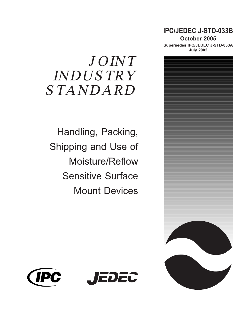 IPC/JEDEC J-STD-033B October 2005 Supersedes IPC/JEDEC J-STD-033A July 2002 JOINT INDUSTRY STANDARD