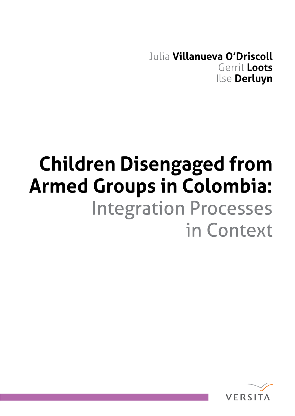 Children Disengaged from Armed Groups in Colombia: Integration Processes in Context Versita Discipline: Psychology