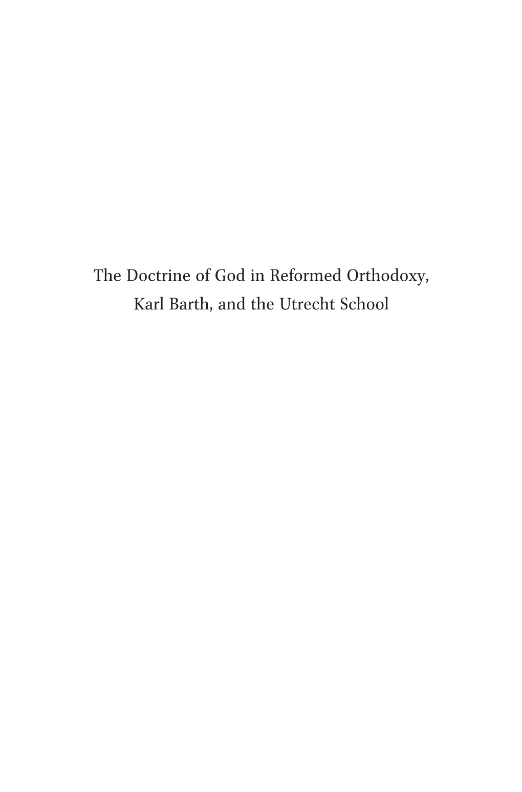 The Doctrine of God in Reformed Orthodoxy, Karl Barth, and the Utrecht School Studies in Reformed Theology