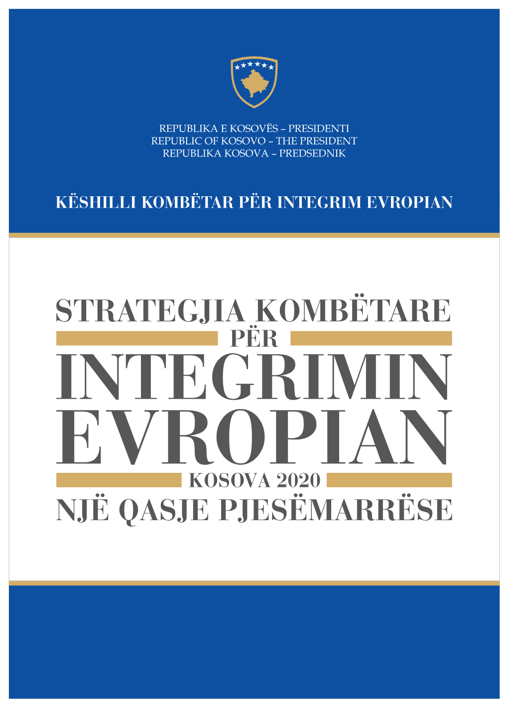 STRATEGJIA KOMBËTARE PËR INTEGRIMIN EVROPIAN KOSOVA 2020 NJË QASJE PJESËMARRËSE Përmbajtja