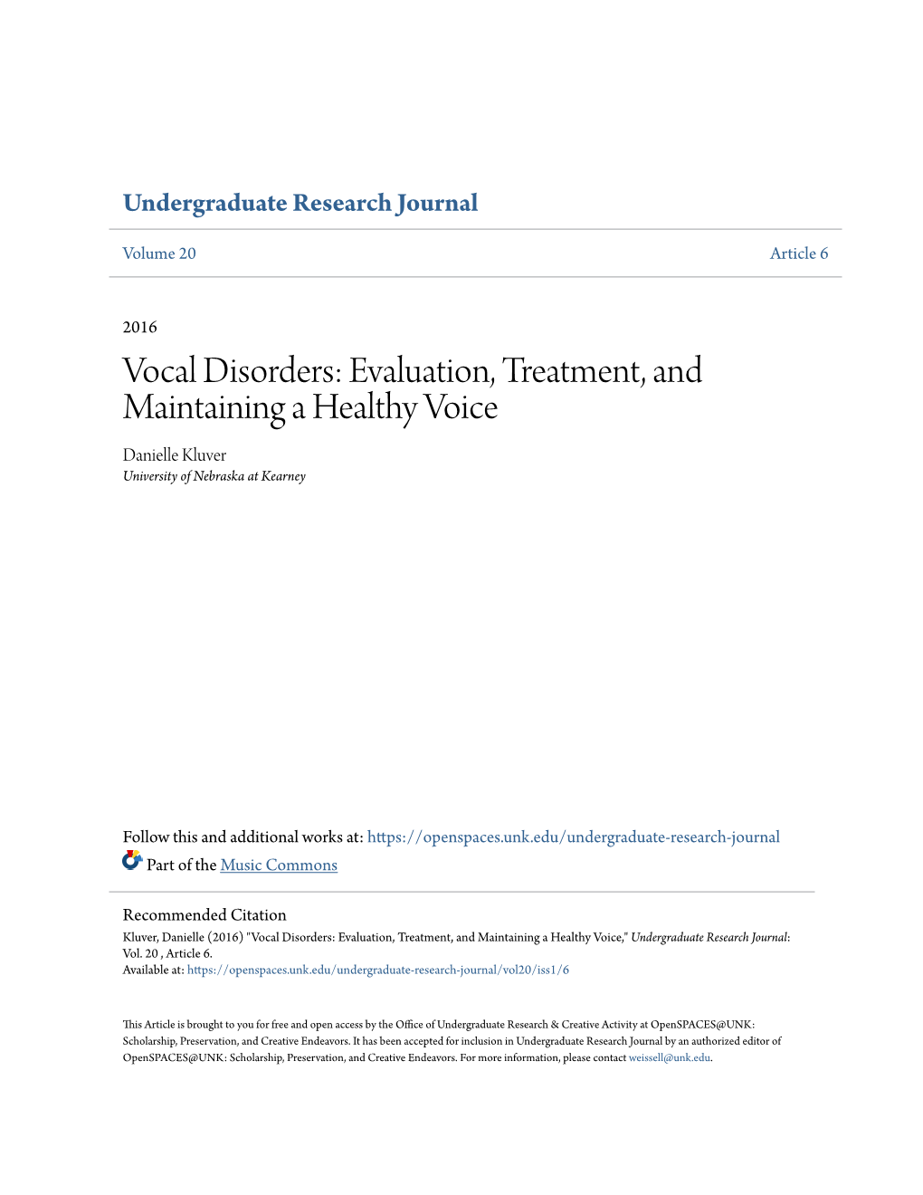 Vocal Disorders: Evaluation, Treatment, and Maintaining a Healthy Voice Danielle Kluver University of Nebraska at Kearney