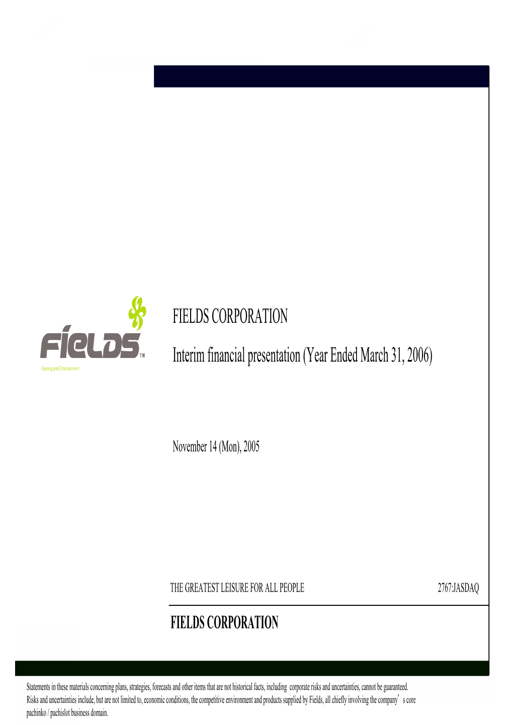 FIELDS CORPORATION Interim Financial Presentation (Year Ended March 31, 2006)