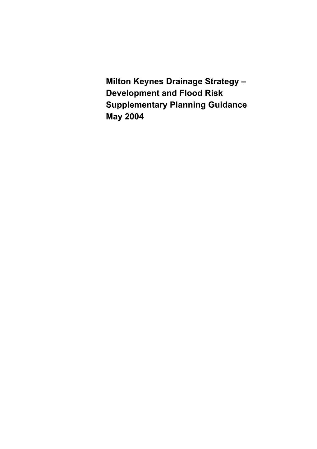 Milton Keynes Drainage Strategy – Development and Flood Risk Supplementary Planning Guidance May 2004