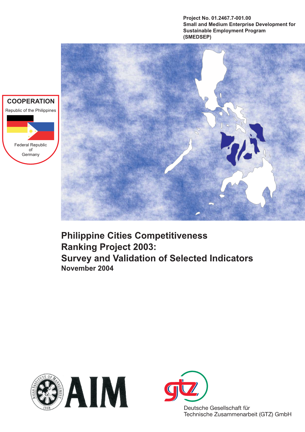 Philippine Cities Competitiveness Ranking Project 2003: Survey and Validation of Selected Indicators November 2004 Prepared/ Written By: Prof
