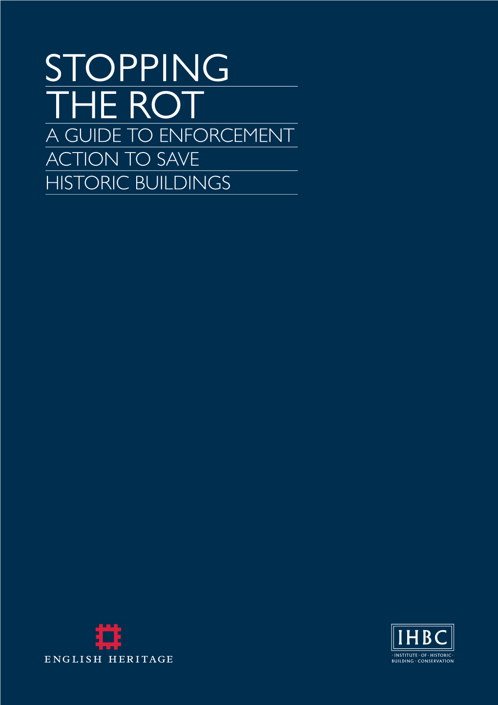 Stopping the Rot: a Guide to Enforcement Action to Save Historic