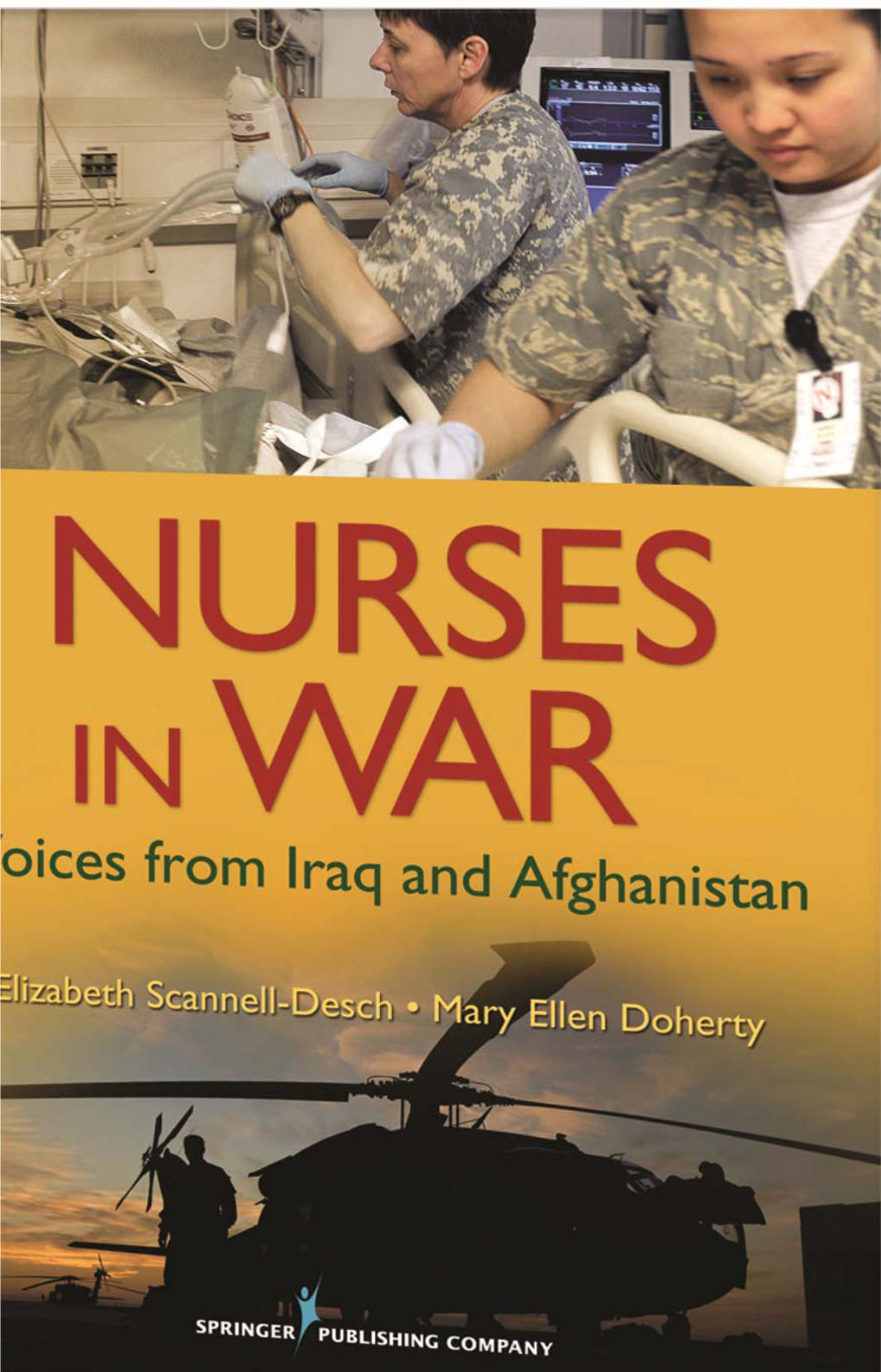 Nurses in War Elizabeth Scannell–Desch, Phd, RN, Is a Retired Colonel in the U.S