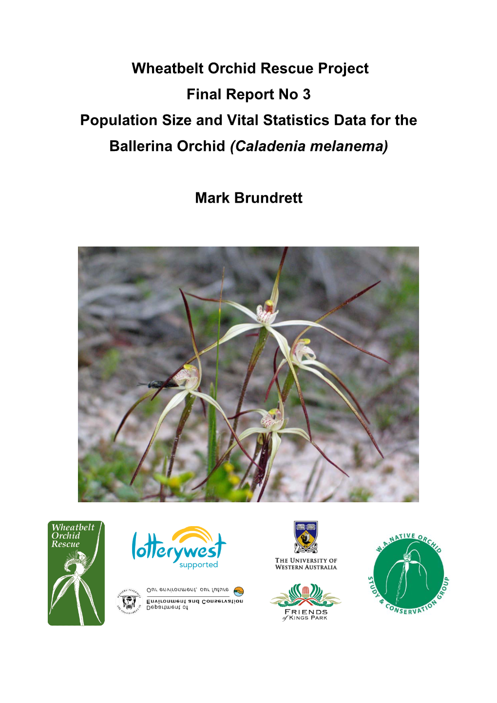 Wheatbelt Orchid Rescue Project Final Report No 3 Population Size and Vital Statistics Data for the Ballerina Orchid (Caladenia Melanema)