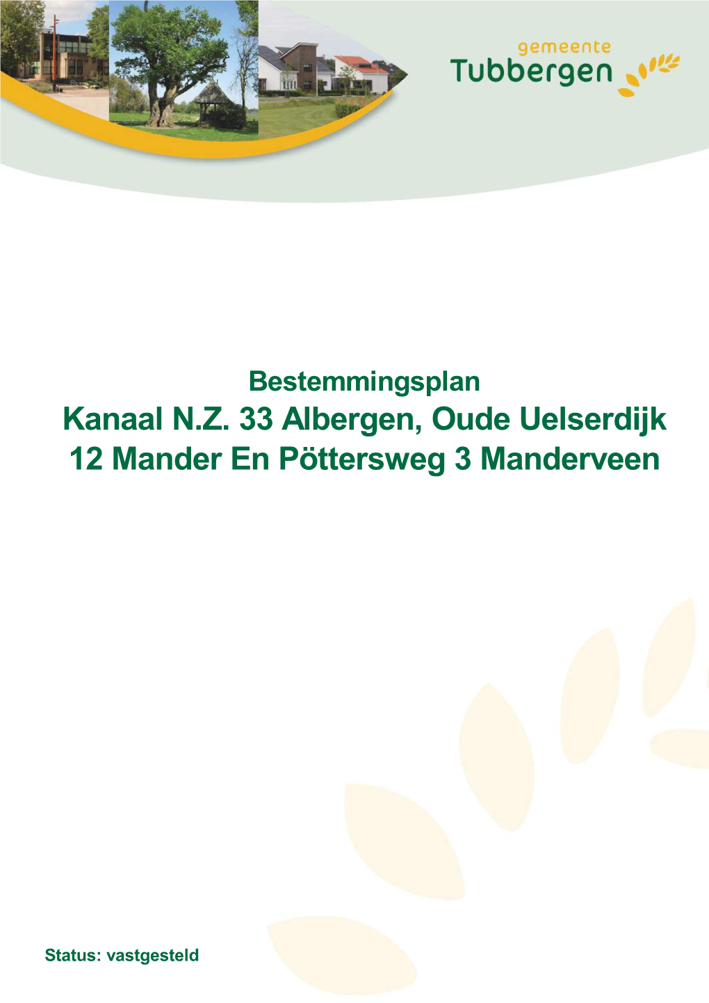 Kanaal N.Z. 33 Albergen, Oude Uelserdijk 12 Mander En Pöttersweg 3 Manderveen