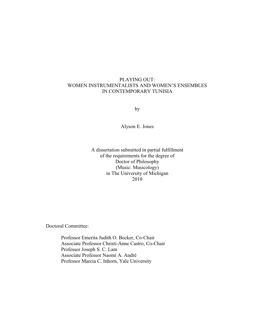 PLAYING OUT: WOMEN INSTRUMENTALISTS and WOMEN's ENSEMBLES in CONTEMPORARY TUNISIA by Alyson E. Jones a Dissertation Submitte