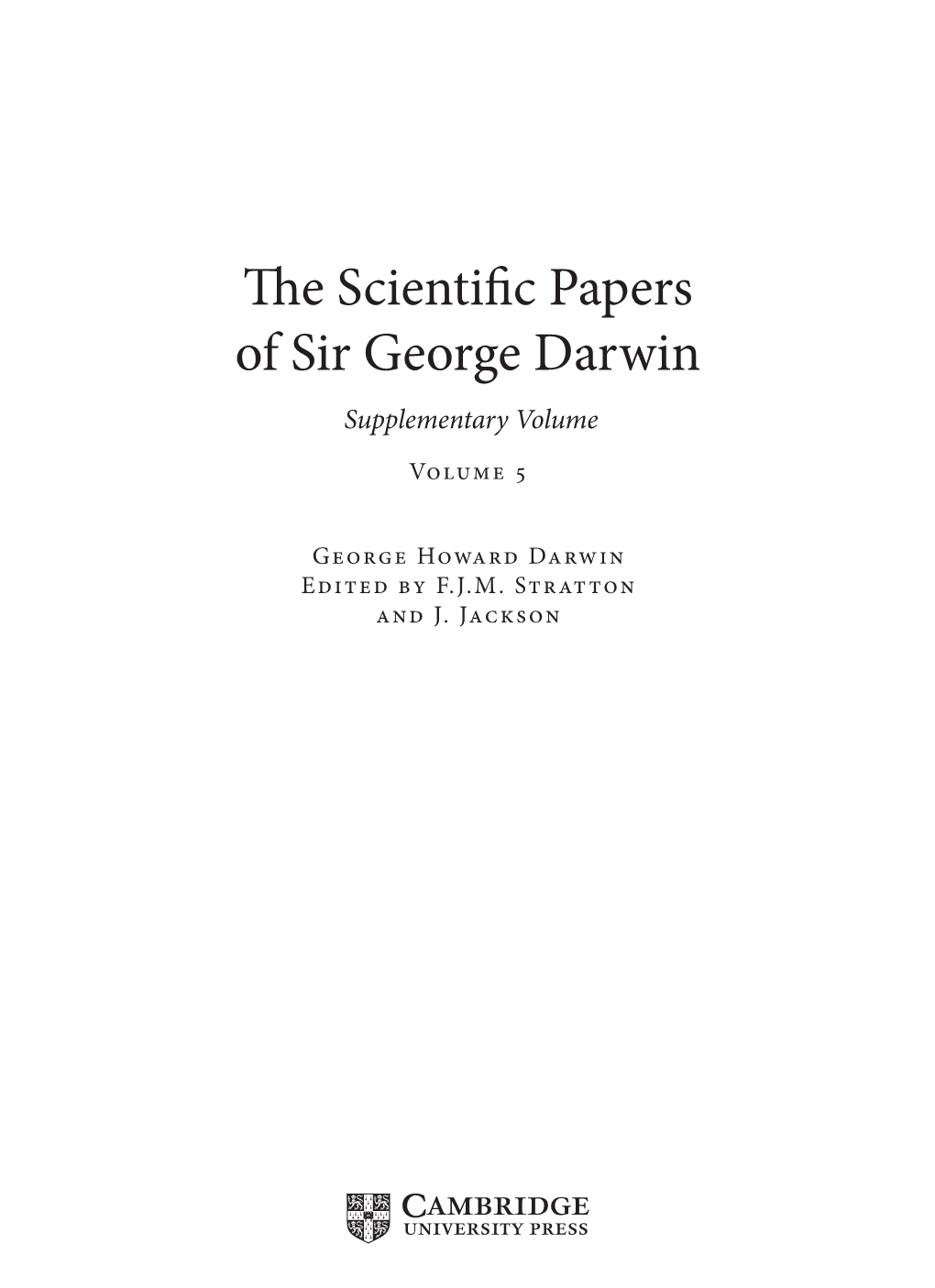 The Scientific Papers of Sir George Darwin Supplementary Volume