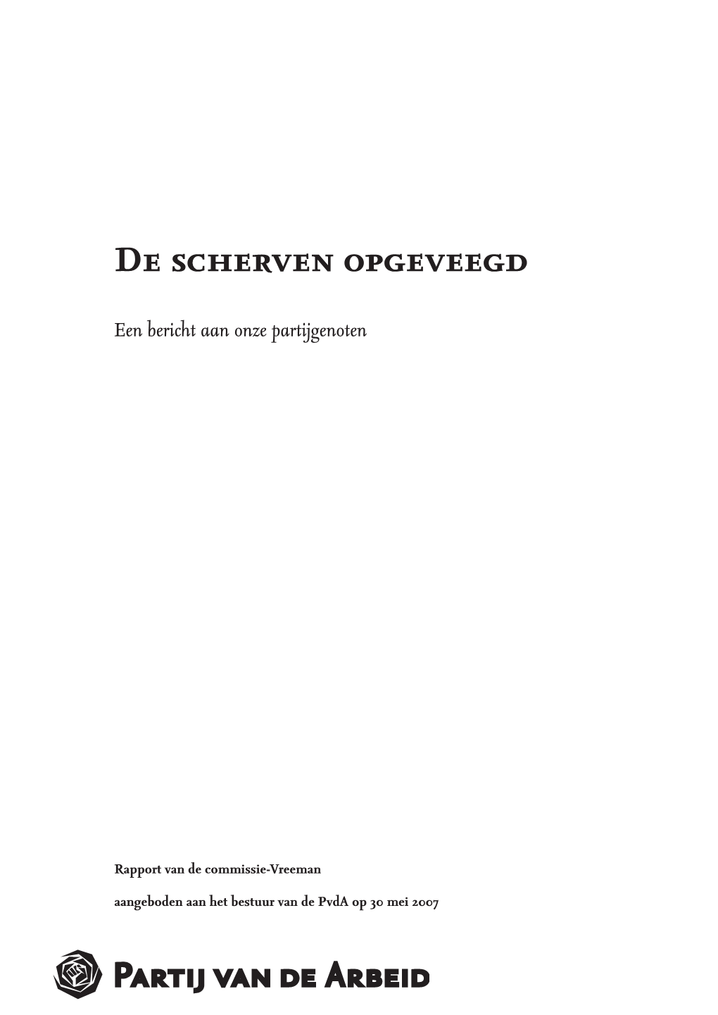 De Scherven Opgeveegd