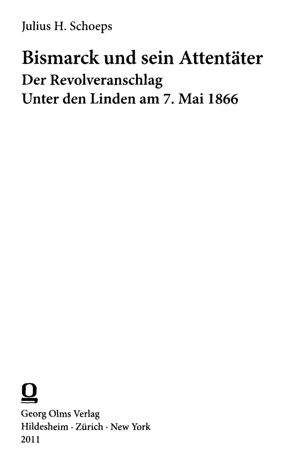 Bismarck Und Sein Attentäter Der Revolveranschlag Unter Den Linden Am 7