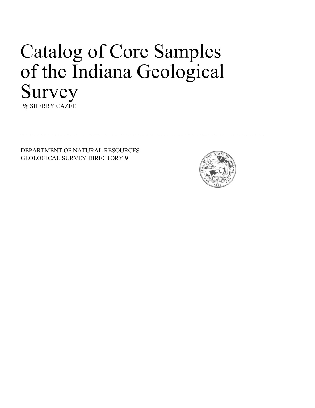 Catalog of Core Samples of the Indiana Geological Survey by SHERRY CAZEE