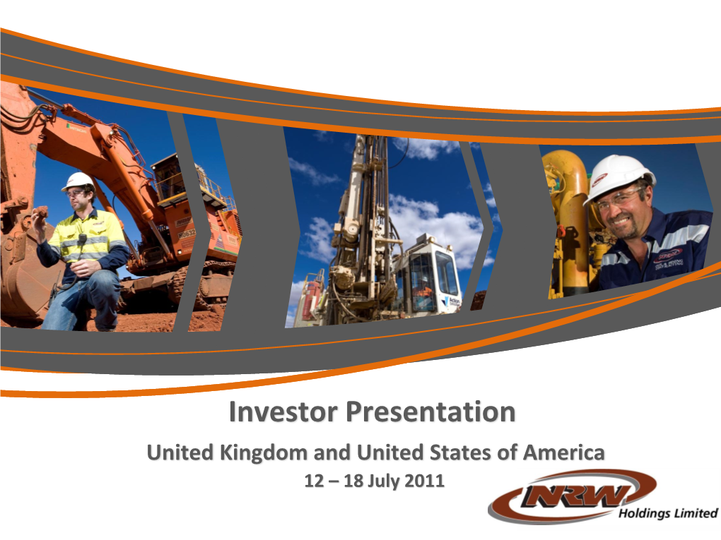 Investor Presentation United Kingdom and United States of America 12 – 18 July 2011 Disclaimer and Important Notice