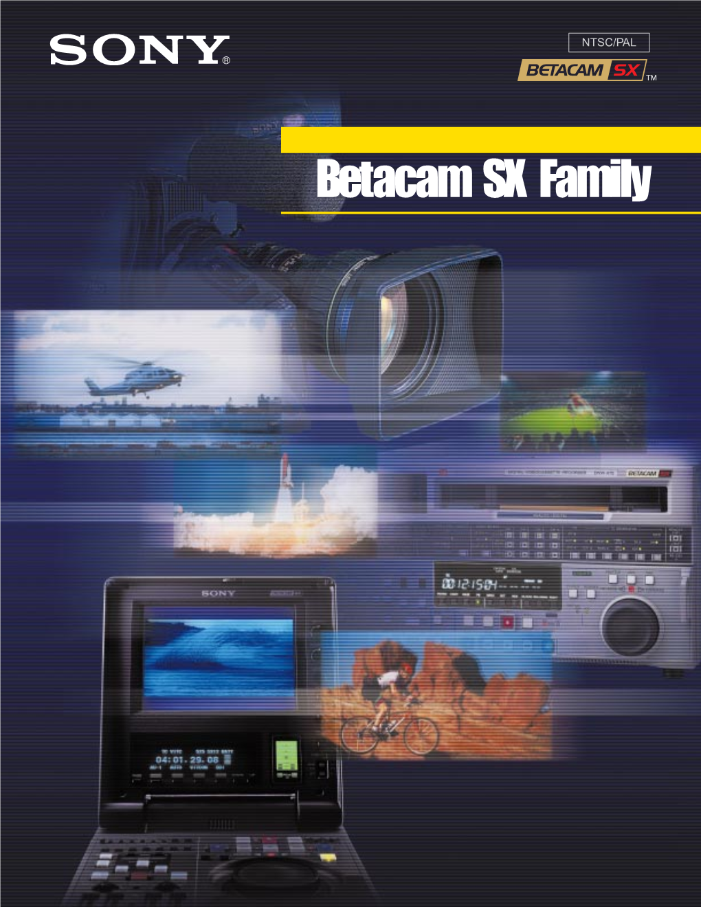 Betacam SX Family BETACAM SX — a DIGITAL SYSTEM for MAINSTREAM PROGRAM PRODUCTION