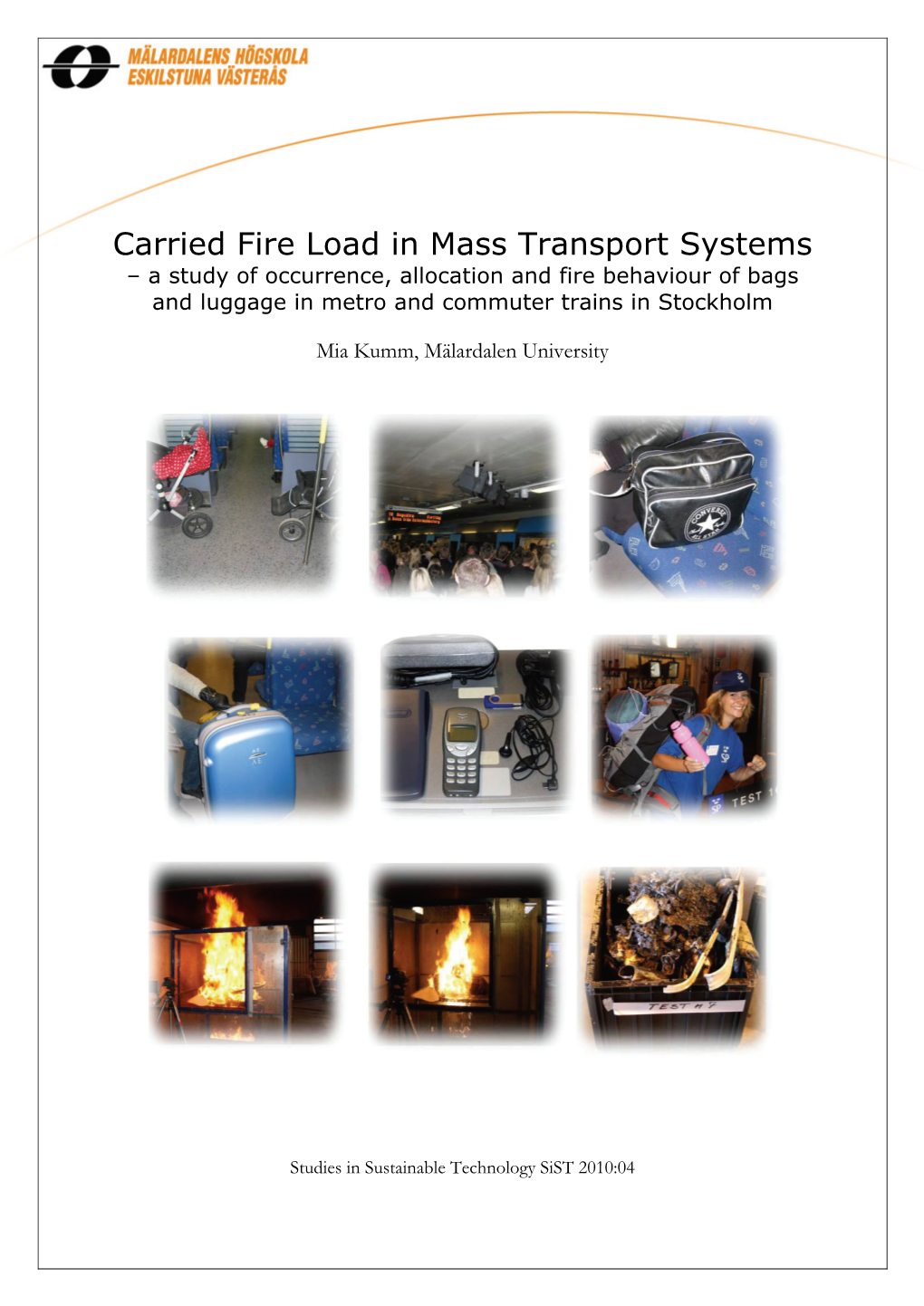 Carried Fire Load in Mass Transport Systems – a Study of Occurrence, Allocation and Fire Behaviour of Bags and Luggage in Metro and Commuter Trains in Stockholm
