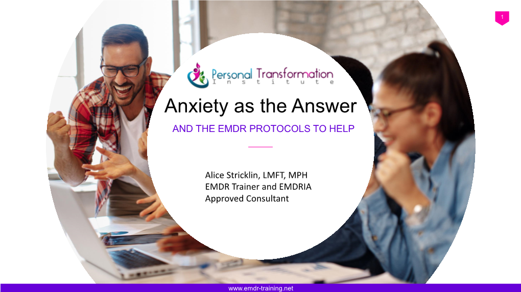 Anxiety As the Answer and the EMDR PROTOCOLS to HELP