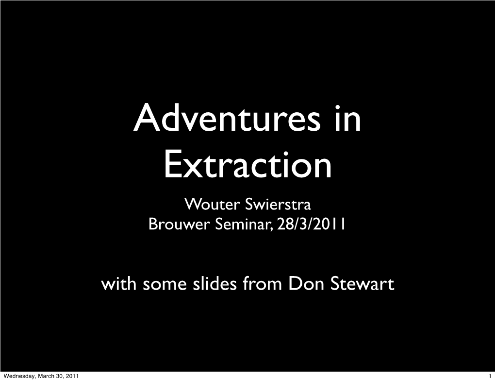 Extraction Wouter Swierstra Brouwer Seminar, 28/3/2011