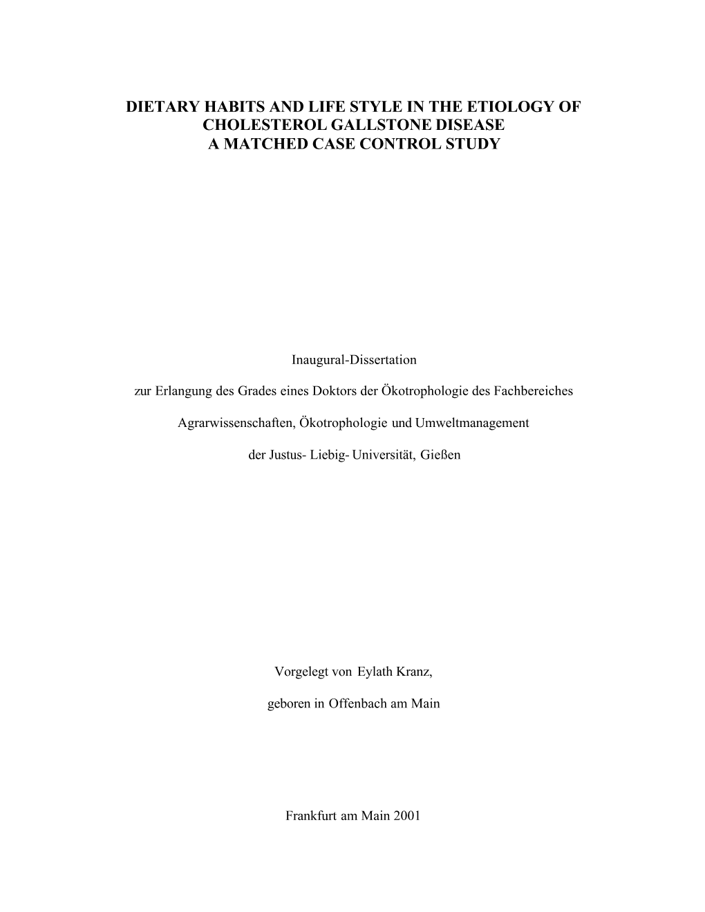 Dietary Habits and Life Style in the Etiology of Cholesterol Gallstone Disease a Matched Case Control Study