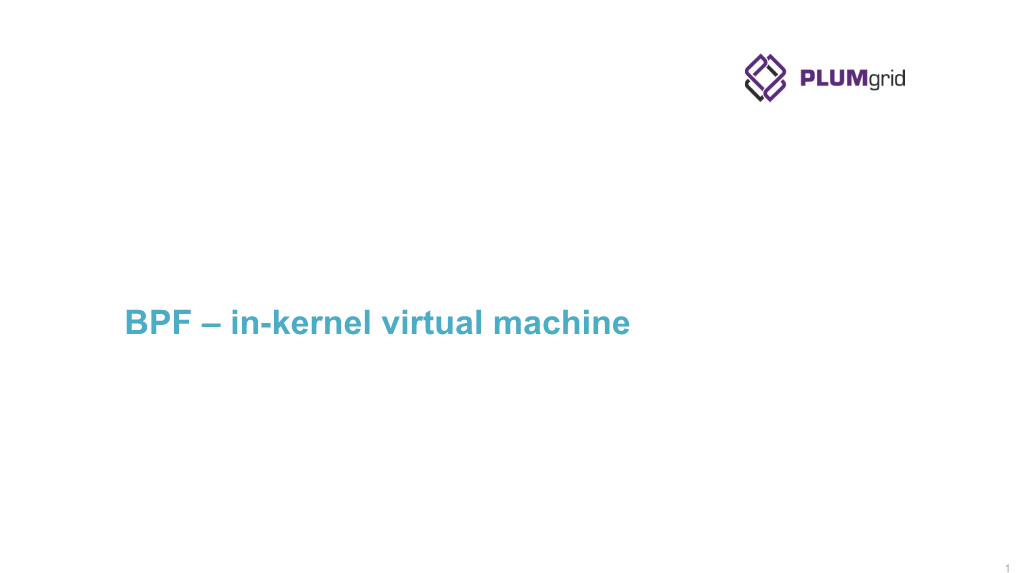 BPF – In-Kernel Virtual Machine