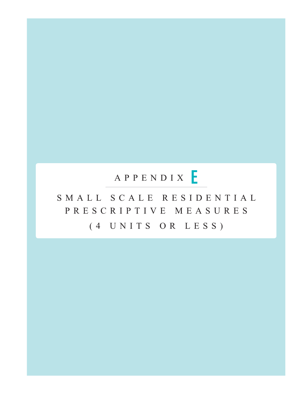 APPENDIX E SMALL SCALE RESIDENTIAL PRESCRIPTIVE MEASURES (4 UNITS OR LESS) Small Scale Residential BMP Fact Sheets