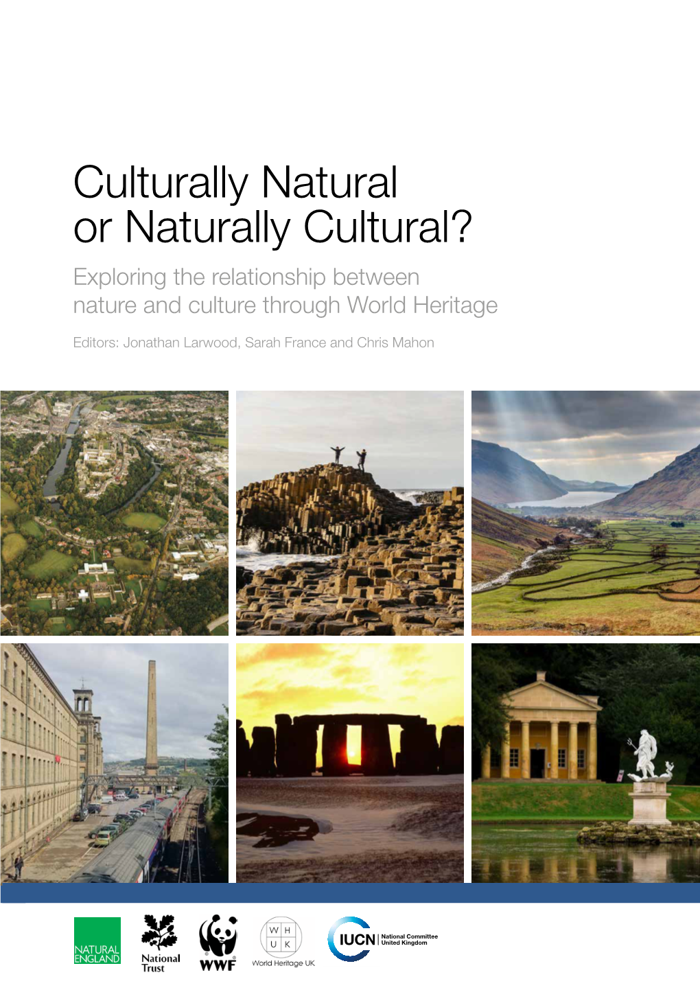 Culturally Natural Or Naturally Cultural? Exploring the Relationship Between Nature and Culture Through World Heritage