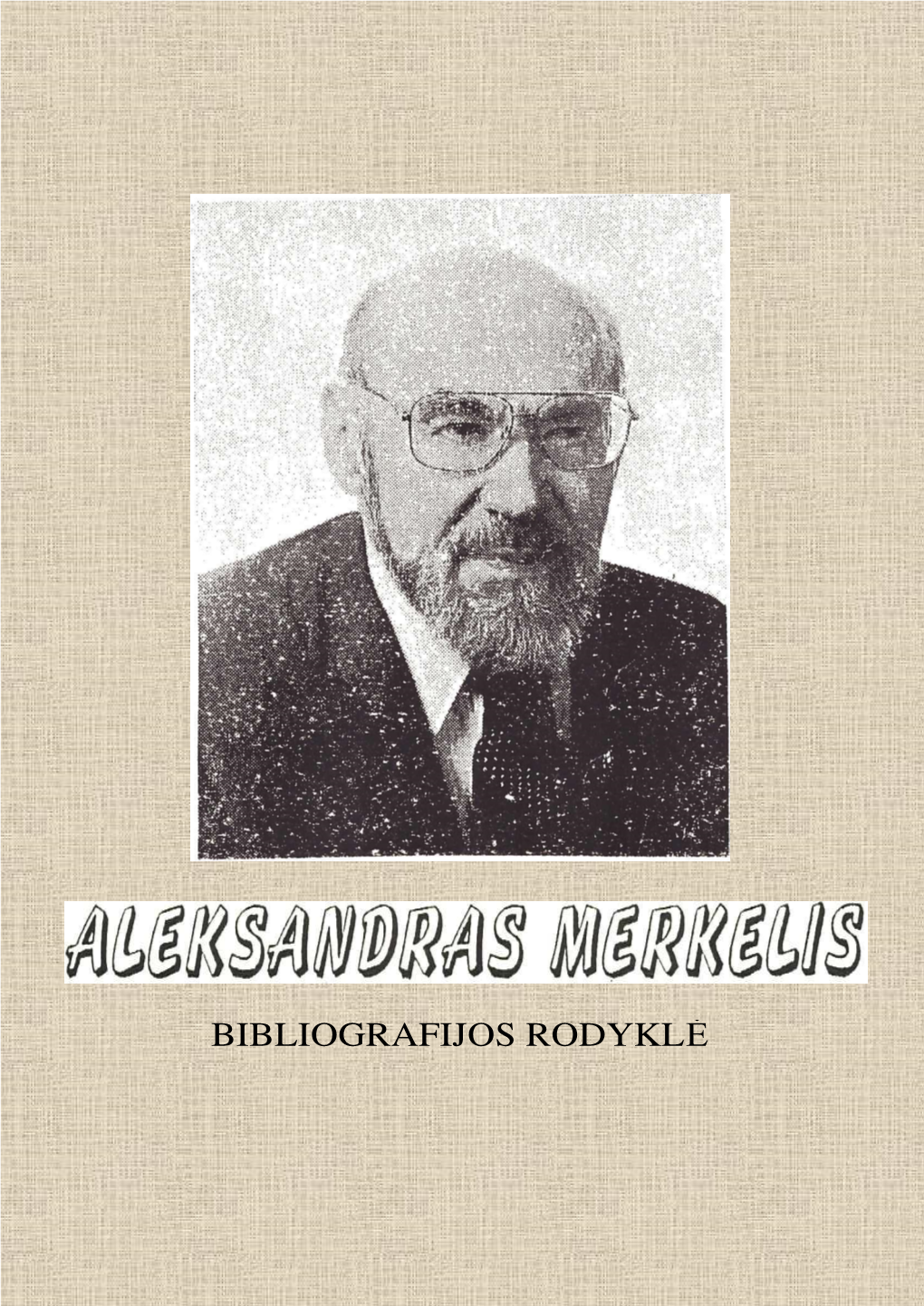 Aleksandras Merkelis: [Literatūros Istorikas]: Bibliografijos Rodyklė/Sudarė Rita Nesavaitė