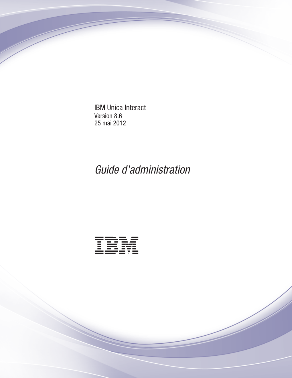 IBM Unica Interact Version 8.6 25 Mai 2012