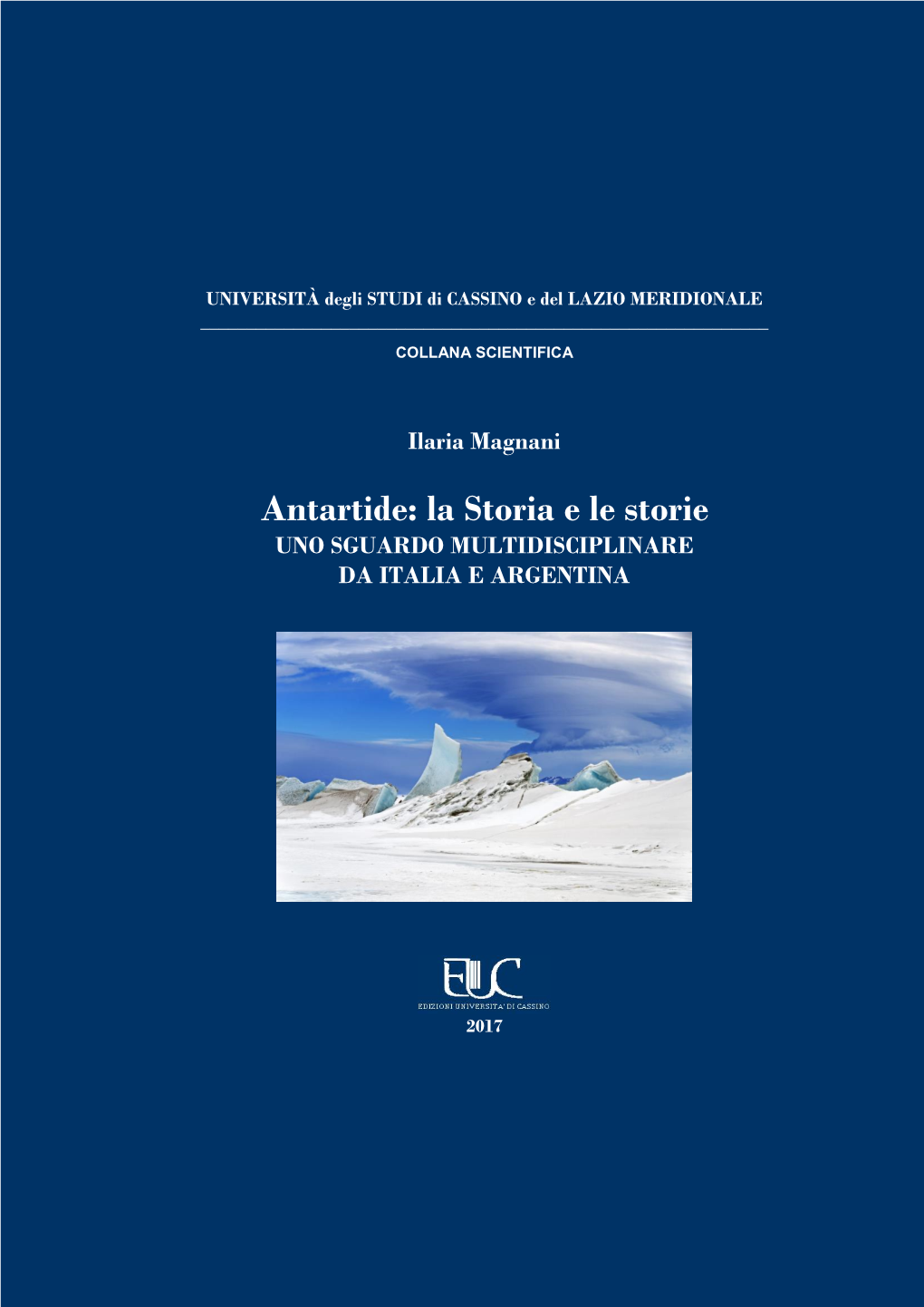 Antartide: La Storia E Le Storie UNO SGUARDO MULTIDISCIPLINARE DA ITALIA E ARGENTINA