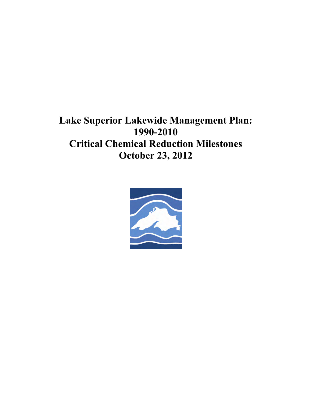 Lake Superior Lakewide Management Plan: 1990-2010 Critical Chemical Reduction Milestones October 23, 2012