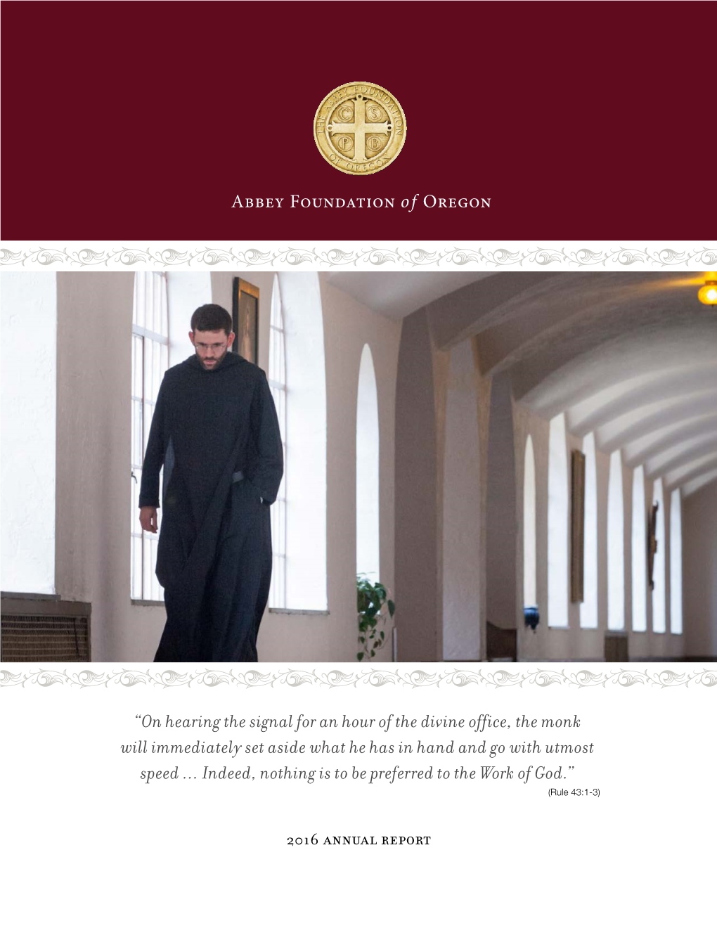 2016 Annual Report 2 | the Abbey Foundation of Oregon