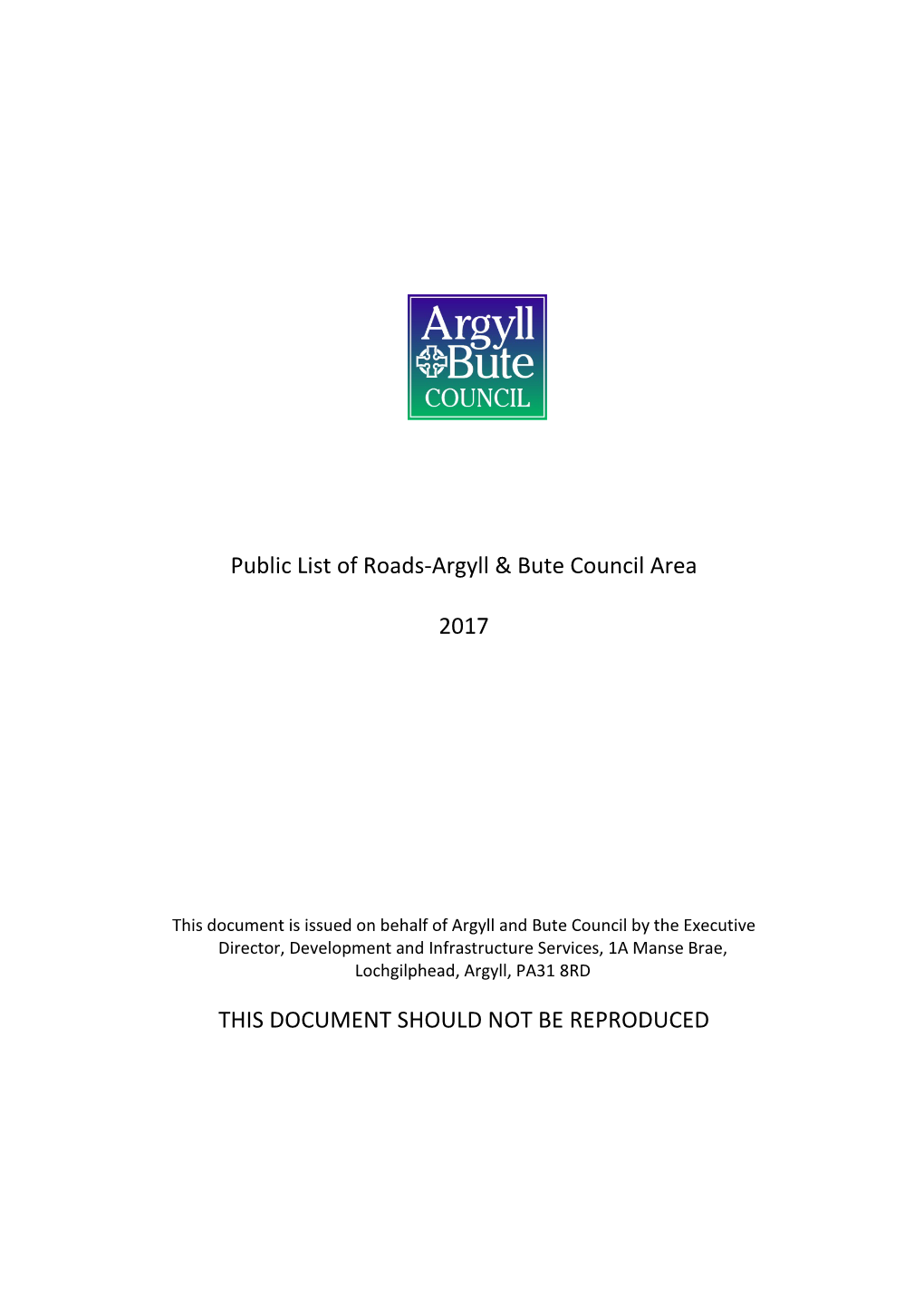 Public List of Roads-Argyll & Bute Council Area 2017 THIS DOCUMENT SHOULD NOT BE REPRODUCED