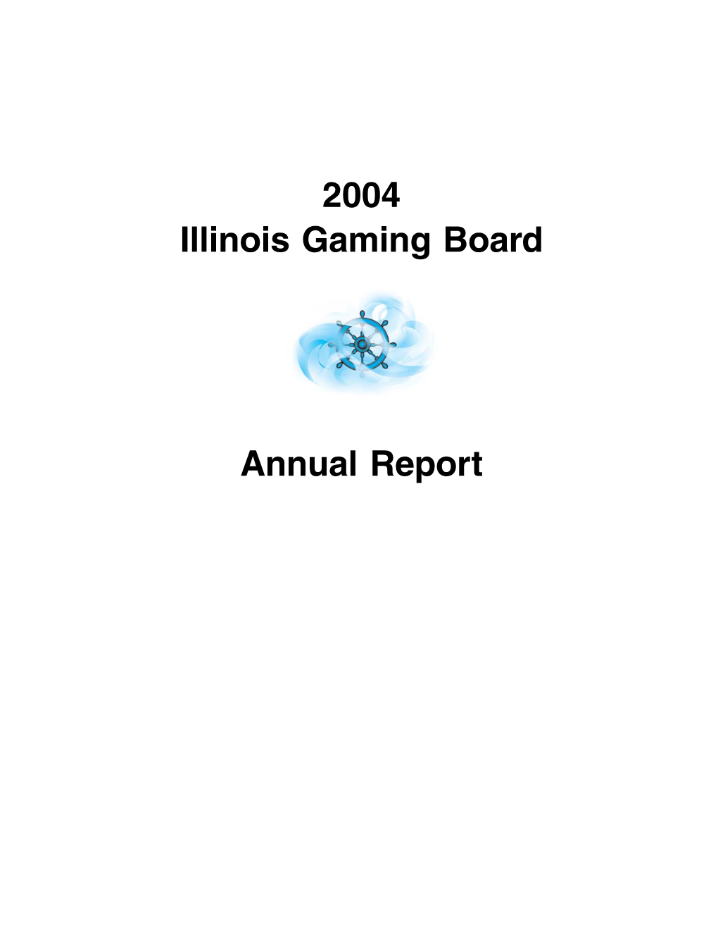 2004 Illinois Gaming Board Annual Report Illinois Gaming Board Members