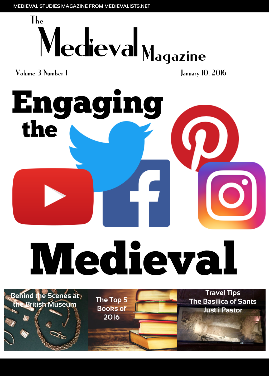 MAGAZINE from MEDIEVALISTS.NET the Medieval Magazine Volume 3 Number 1 January 10, 2016 Engaging The