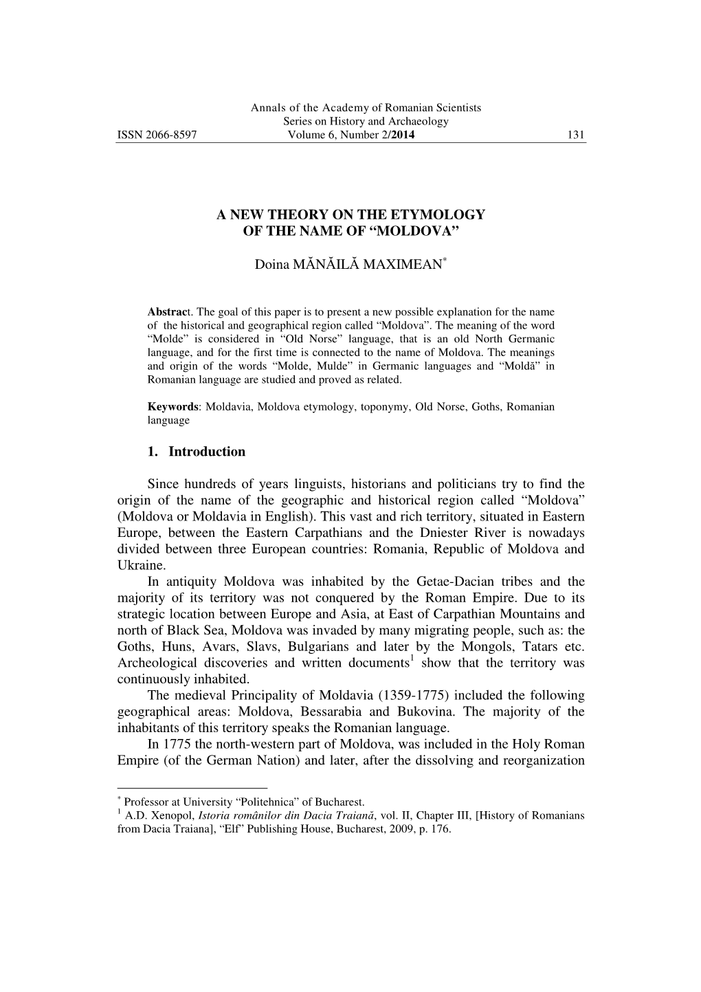 A NEW THEORY on the ETYMOLOGY of the NAME of “MOLDOVA” Doina MĂNĂILĂ MAXIMEAN∗ 1. Introduction Since Hundreds of Years