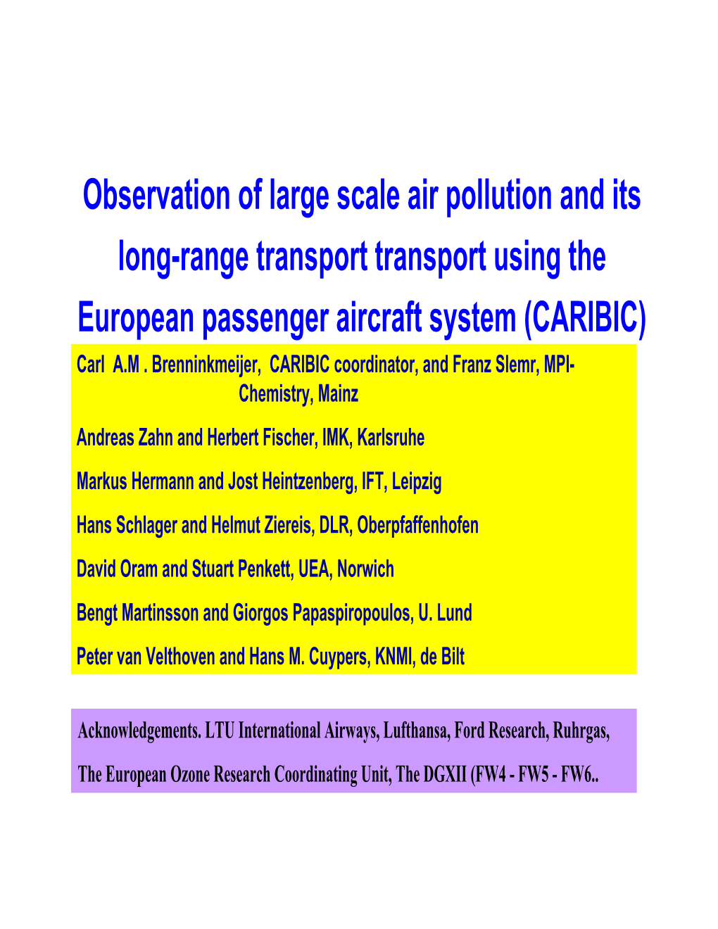 Observation of Large Scale Air Pollution and Its Long-Range Transport Transport Using the European Passenger Aircraft System (CARIBIC) Carl A.M