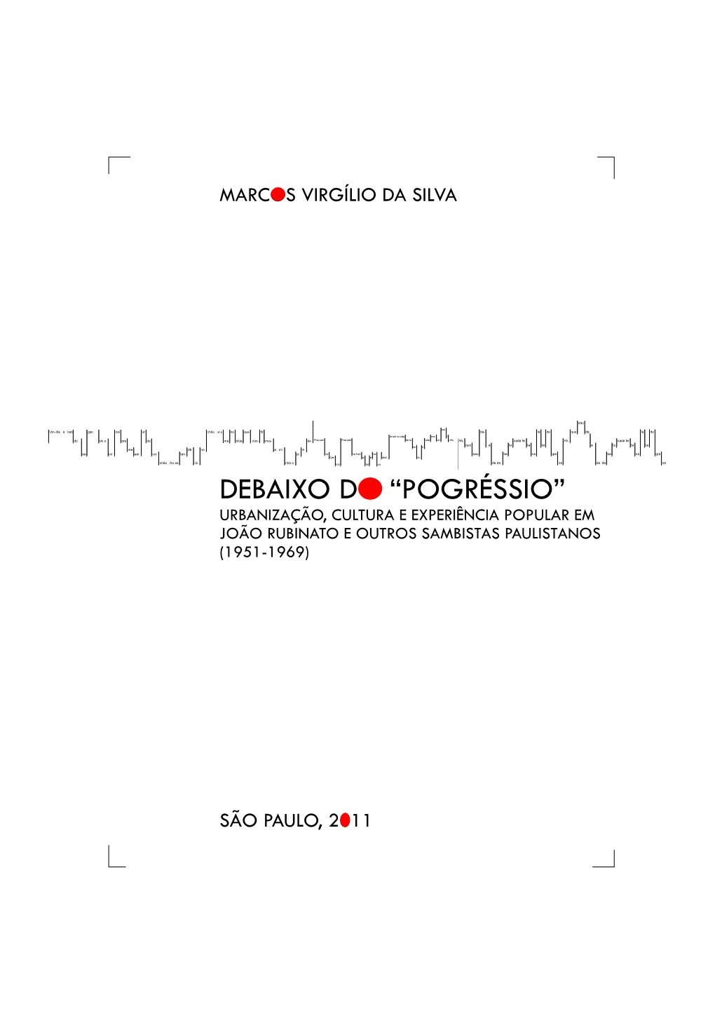 Debaixo Do “Pogréssio” Urbanização, Cultura E Experiência Popular Em João Rubinato E Outros Sambistas Paulistanos (1951-1969)