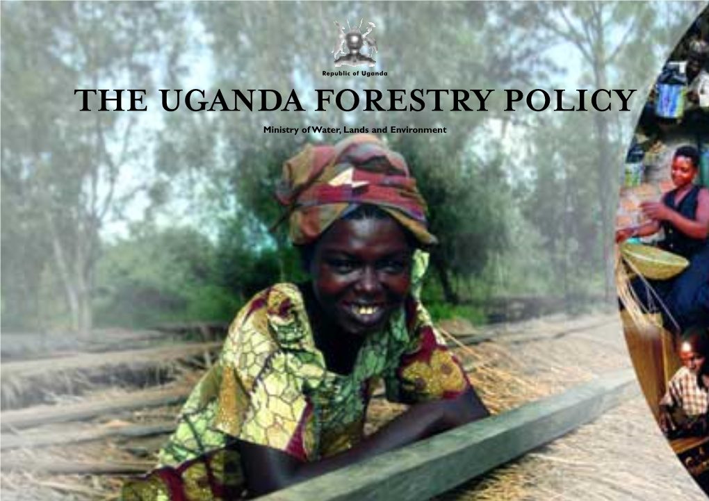 THE UGANDA FORESTRY POLICY Ministry of Water, Lands and Environment the Uganda Forestry Policy (2001) Table of Contents Foreword 2