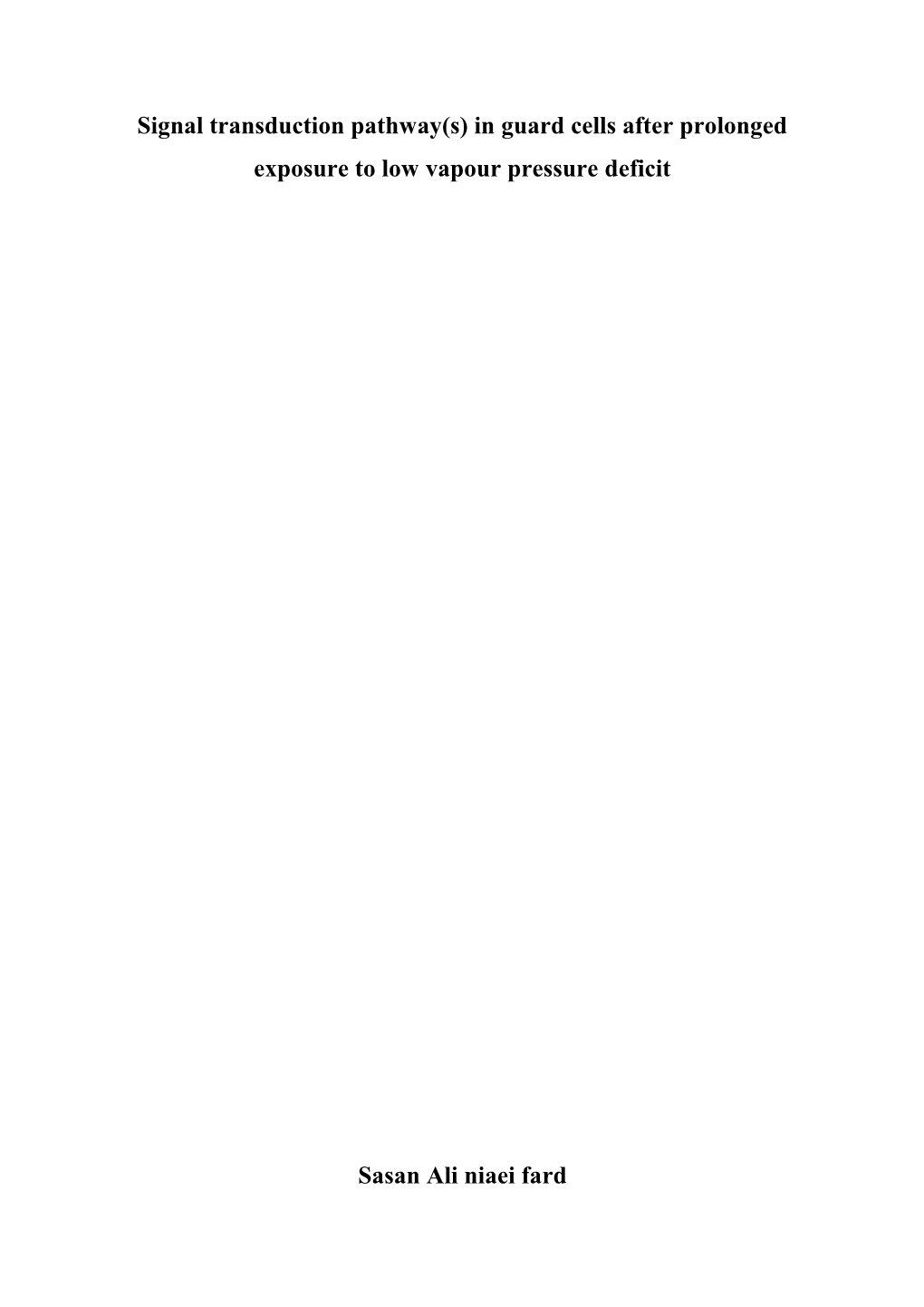 Signal Transduction Pathway(S) in Guard Cells After Prolonged Exposure to Low Vapour Pressure Deficit Sasan Ali Niaei Fard