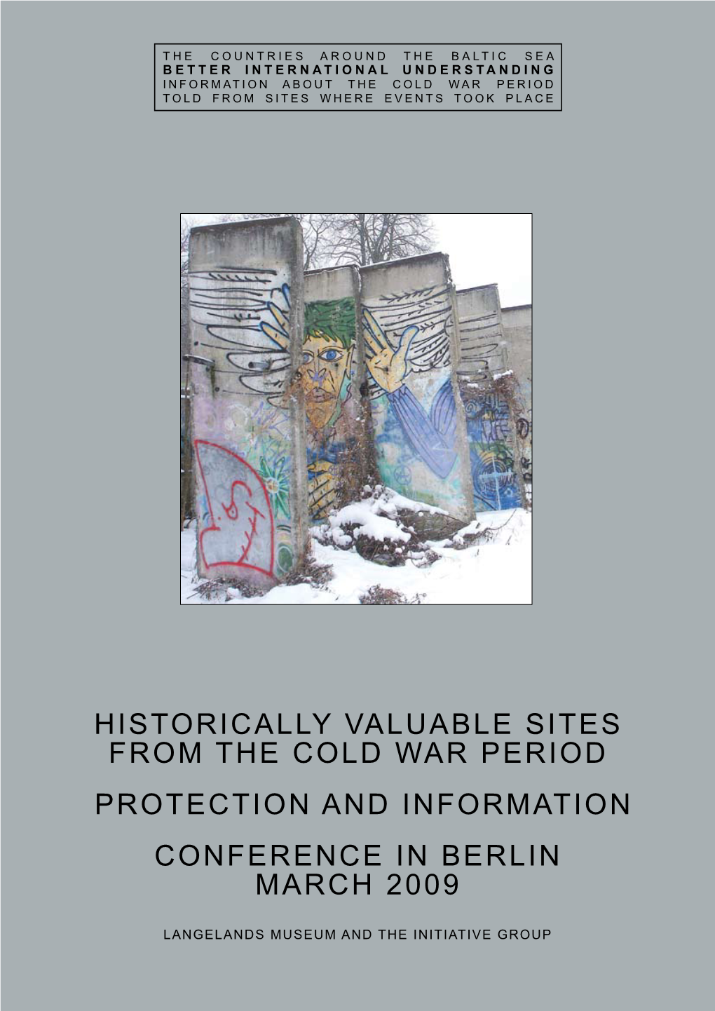 Historically Valuable Sites from the Cold War Period Protection and Information Conference in Berlin March 2009
