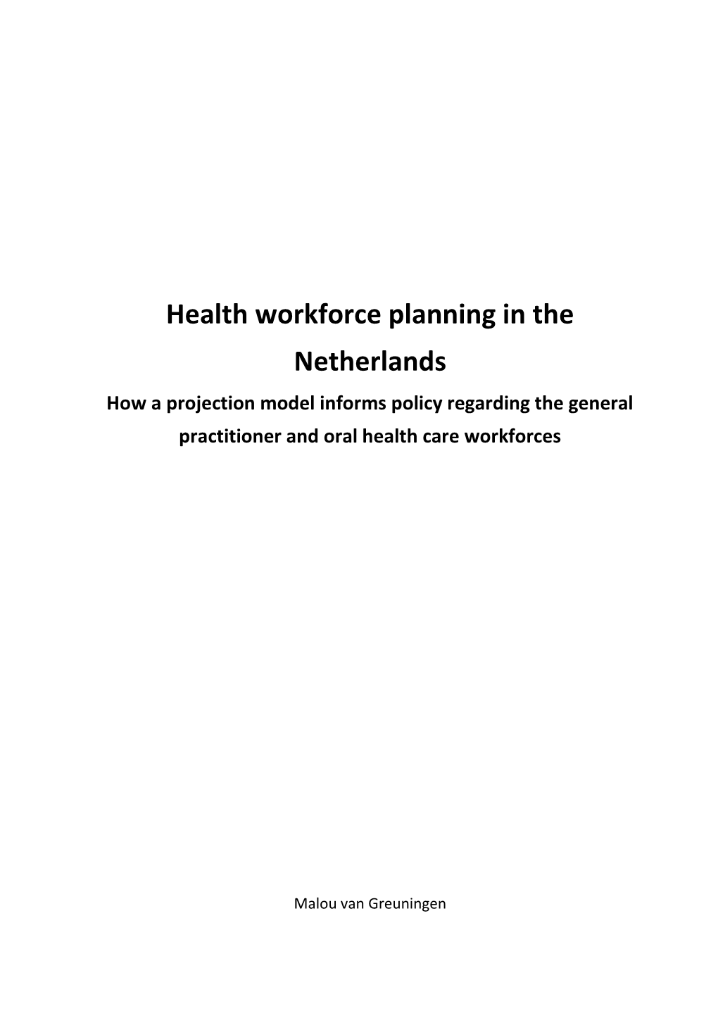 Health Workforce Planning in the Netherlands How a Projection Model Informs Policy Regarding the General Practitioner and Oral Health Care Workforces