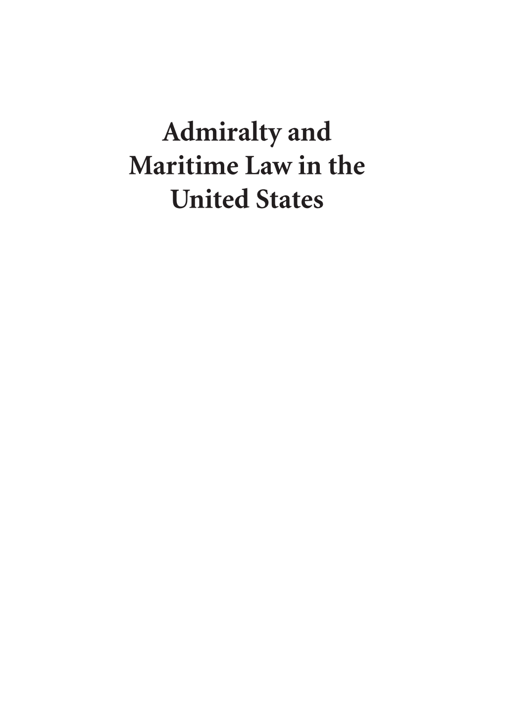 Admiralty and Maritime Law in the United States 00 Robertson Et Al 3E F2 NEW 7/9/15 12:34 PM Page Ii