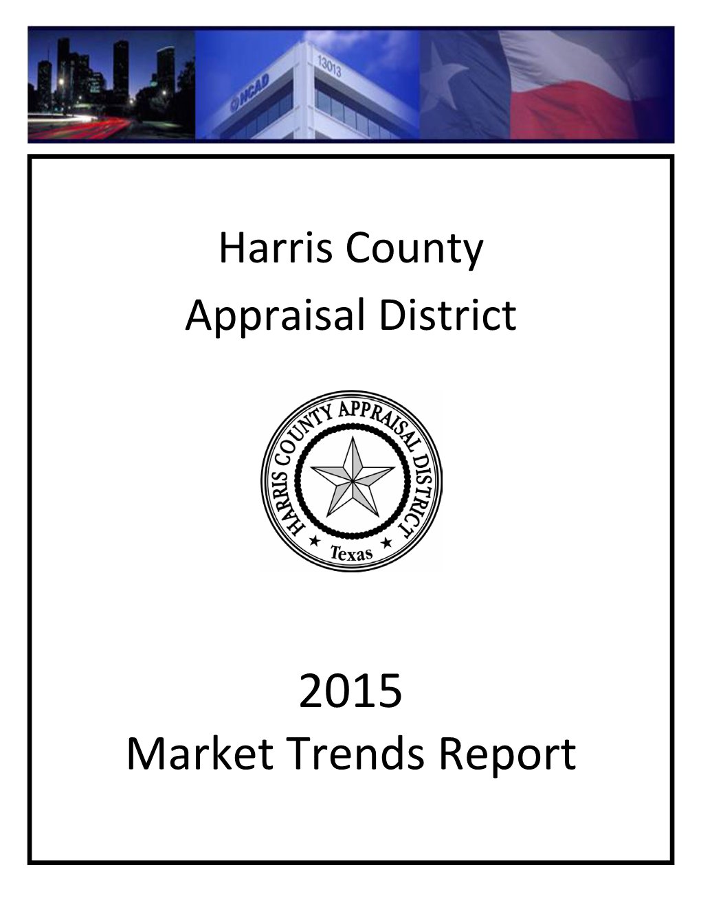 Market Trends Report Harris County Appraisal District 2015 Market Trends Report