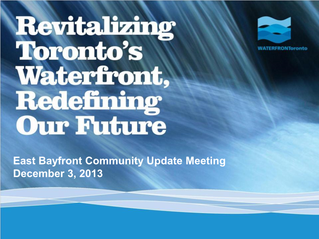 East Bayfront Community Update Meeting December 3, 2013