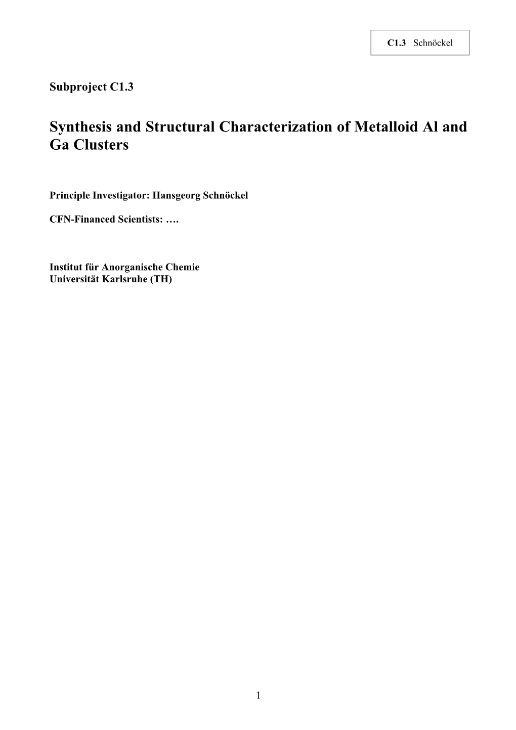 Synthesis and Structural Characterization of Metalloid Al and Ga Clusters